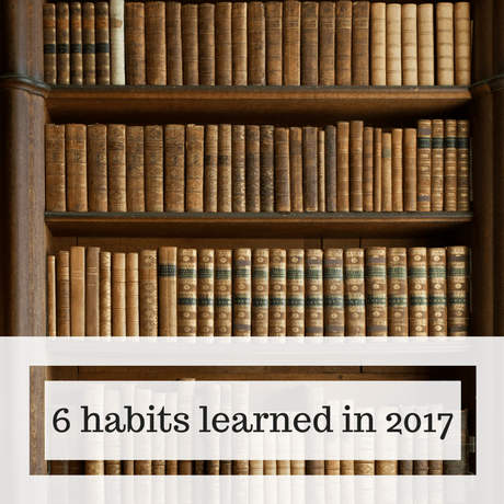 6 habits learned in 2017