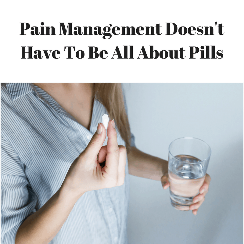 Pain Management Doesn't Have To Be All About Pills